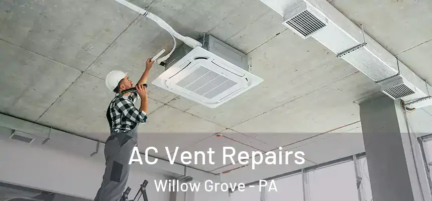  AC Vent Repairs Willow Grove - PA