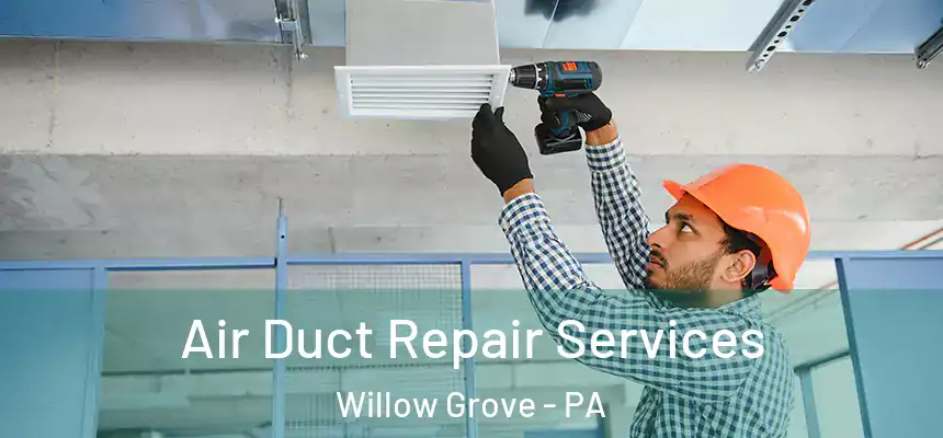  Air Duct Repair Services Willow Grove - PA