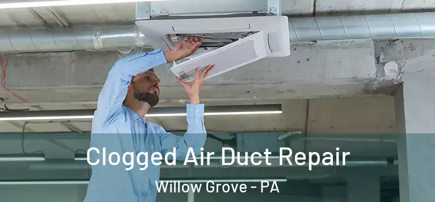  Clogged Air Duct Repair Willow Grove - PA