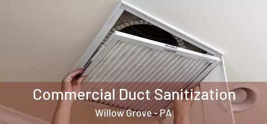  Commercial Duct Sanitization Willow Grove - PA