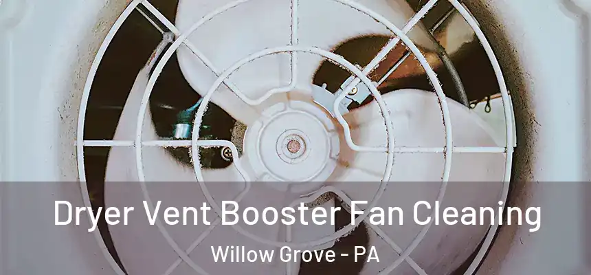  Dryer Vent Booster Fan Cleaning Willow Grove - PA