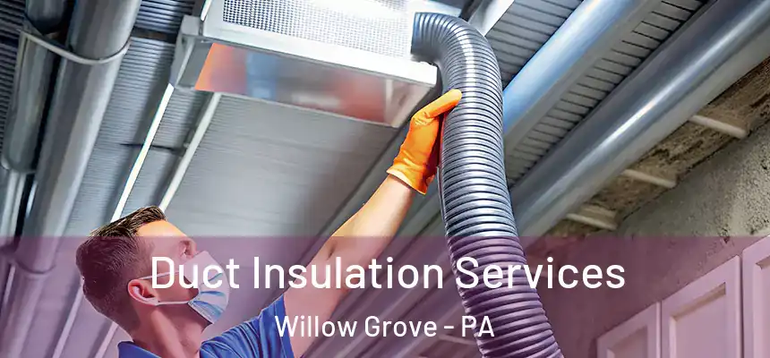  Duct Insulation Services Willow Grove - PA