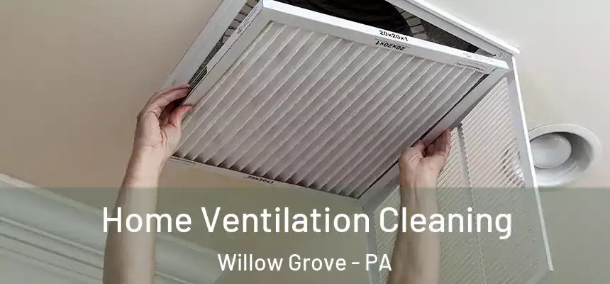  Home Ventilation Cleaning Willow Grove - PA