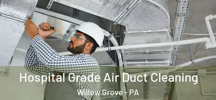  Hospital Grade Air Duct Cleaning Willow Grove - PA