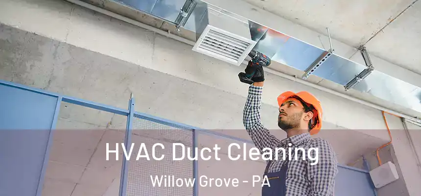  HVAC Duct Cleaning Willow Grove - PA