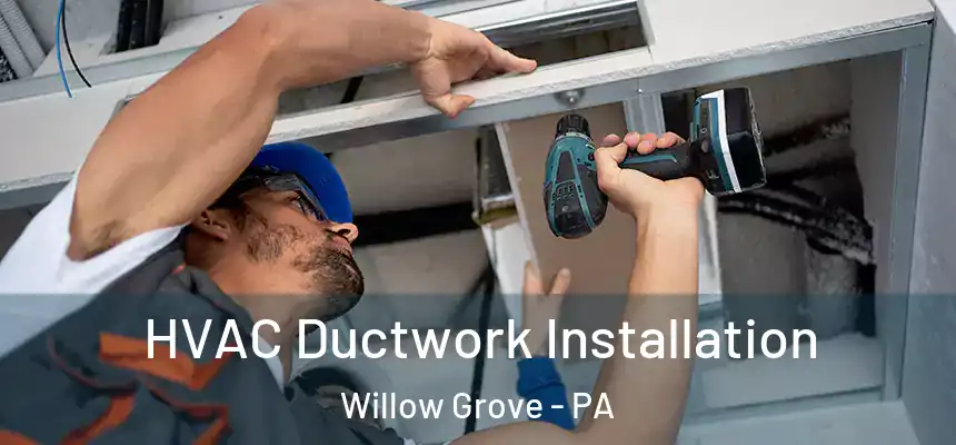  HVAC Ductwork Installation Willow Grove - PA