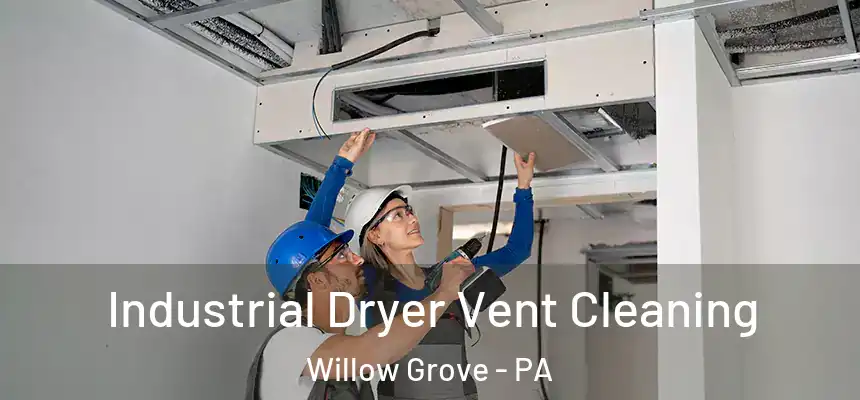  Industrial Dryer Vent Cleaning Willow Grove - PA