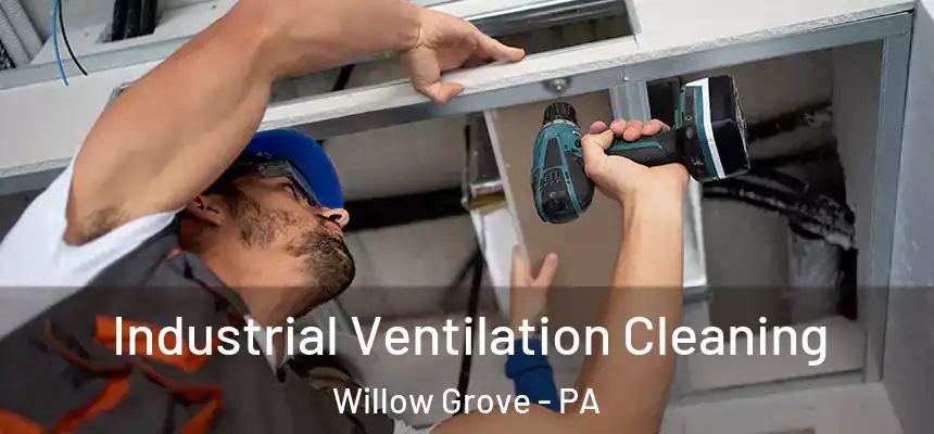  Industrial Ventilation Cleaning Willow Grove - PA