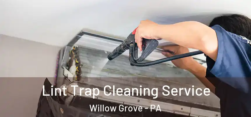  Lint Trap Cleaning Service Willow Grove - PA