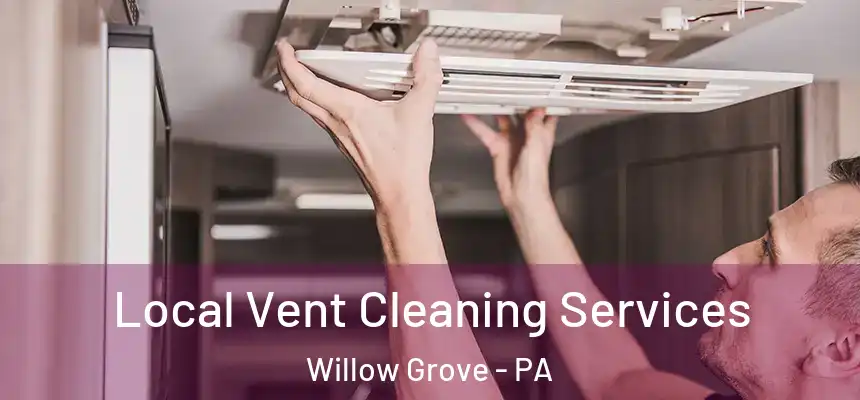  Local Vent Cleaning Services Willow Grove - PA