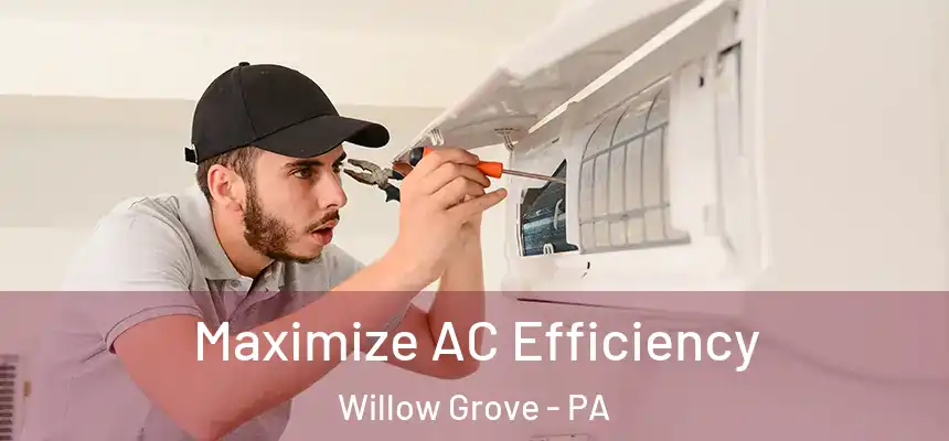  Maximize AC Efficiency Willow Grove - PA