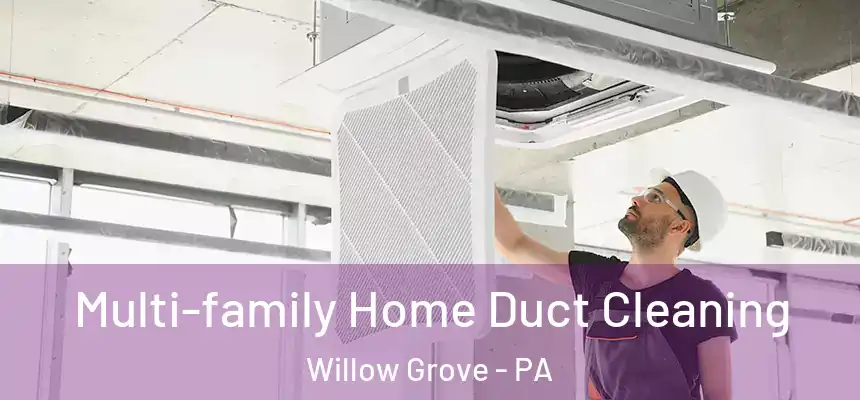  Multi-family Home Duct Cleaning Willow Grove - PA
