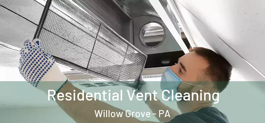  Residential Vent Cleaning Willow Grove - PA