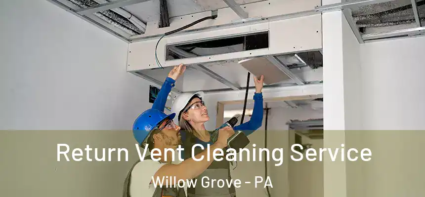  Return Vent Cleaning Service Willow Grove - PA